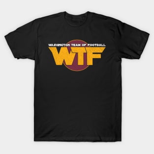 Washington Team Of Football WTF Washington DC Football T-Shirt